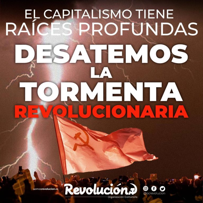 El capitalismo tiene raíces profundas, ¡Desatemos la tormenta revolucionaria!