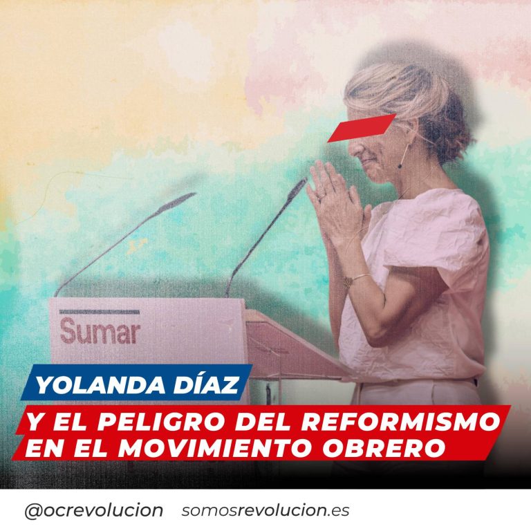 Yolanda Díaz y el peligro del reformismo en el movimiento obrero